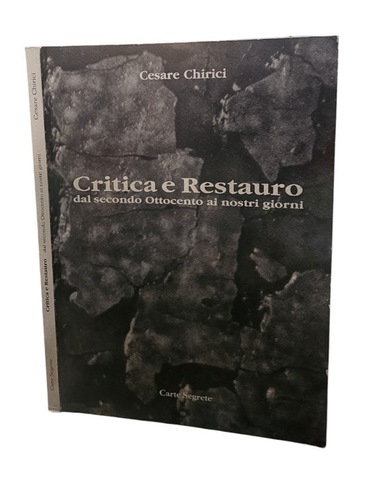 Critica E Restauro Dal Secondo Ottocento Ai Nostri Giorni di Cesare Chirici