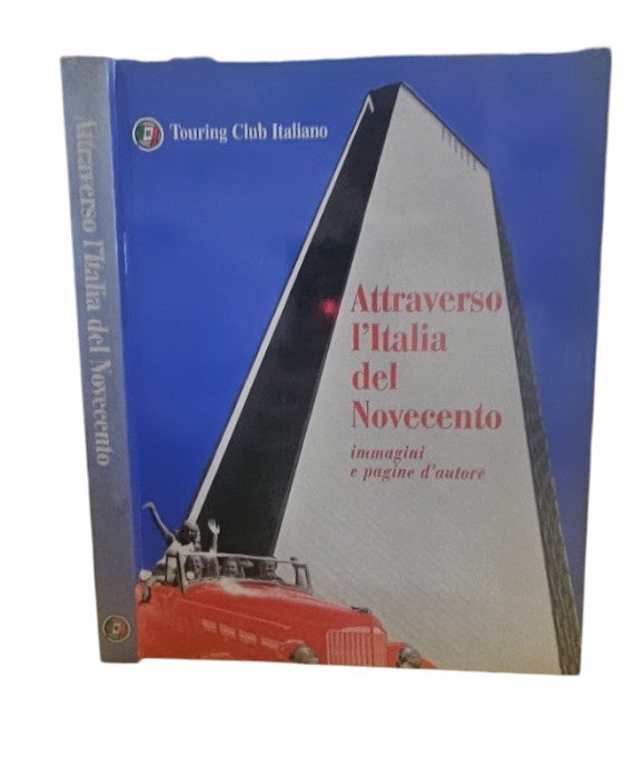 Attraverso L'italia Del Novecento Immagini E Pagine D'autore