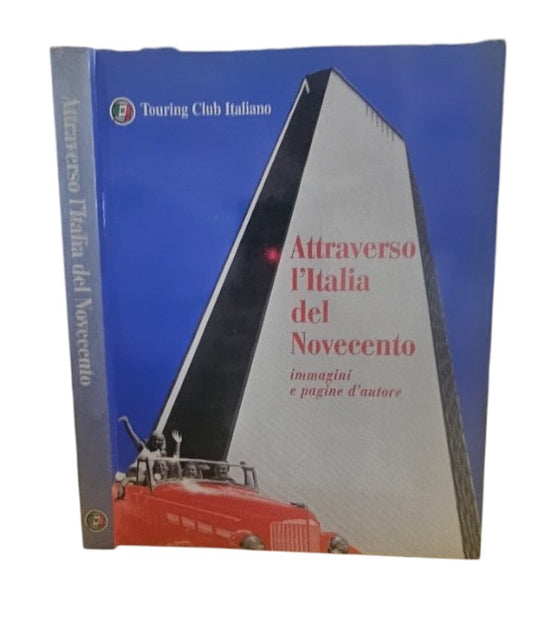 Attraverso L'italia Del Novecento Immagini E Pagine D'autore