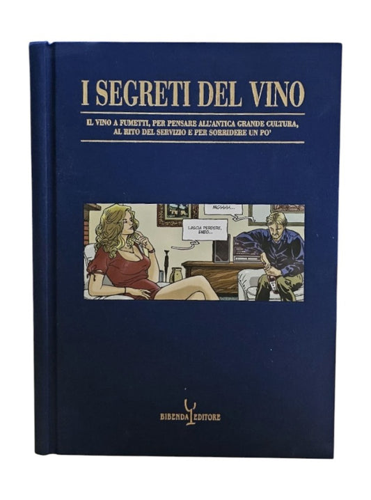 i segreti del vino - Il vino a fumetti, per pensare all'antica grande cultura, al rito del servizio e per sorridere un pò