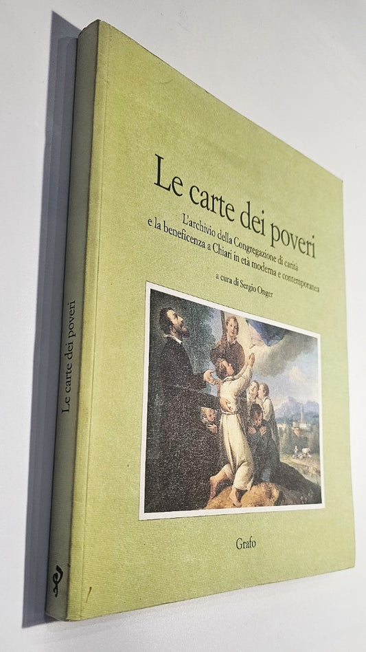 Le carte dei poveri : l'archivio della Congregazione di carità e la beneficenza a Chiari in età moderna e contemporanea