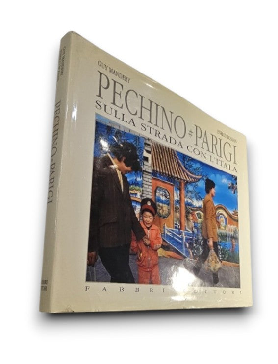 Pechino-Parigi: sulla strada con l'Italia di Guy Mandery e Enrico Bossan