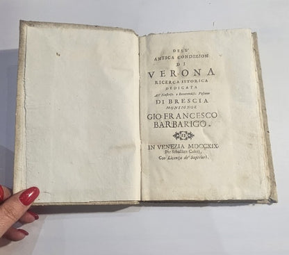 Dell'antica condizion di Verona ricerca istorica dedicata All'illustriss. e Reverendiss. Vescovo di Brescia
