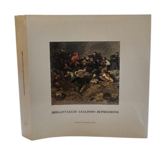 Brigantaggio Lealismo Repressione Nel Mezzogiorno 1860-1870