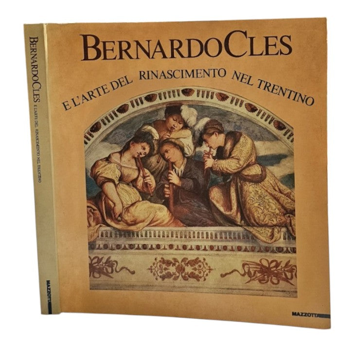 Bernardo Cles. L'arte del Rinascimento nel Trentino. Catalogo della mostra (Trento, 1985). Ediz. illustrata