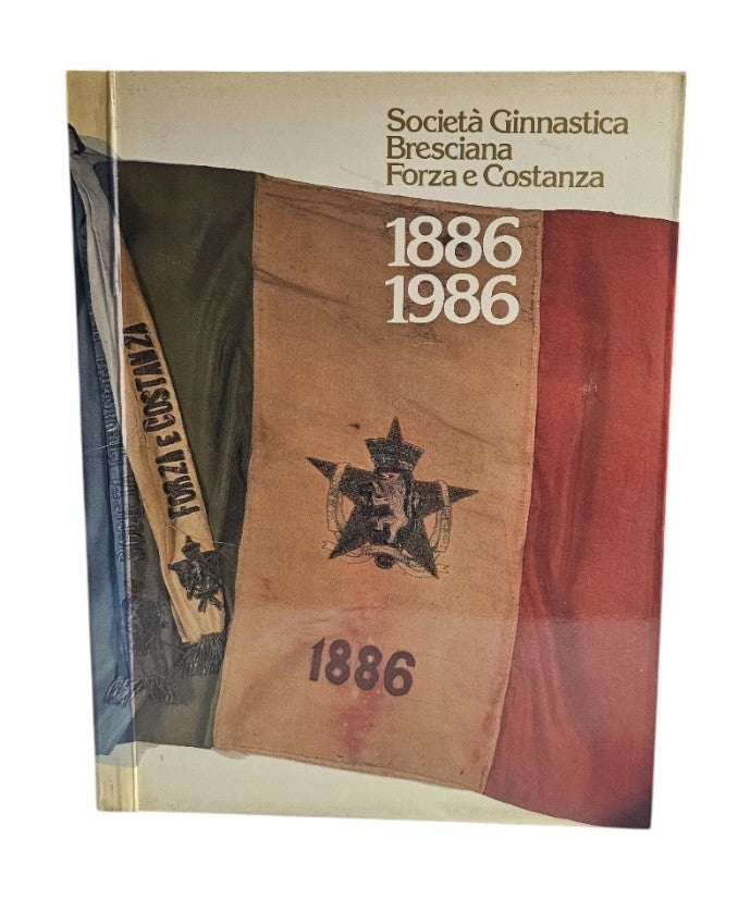 Società Ginnastica Bresciana Forza E Costanza 1886-1986