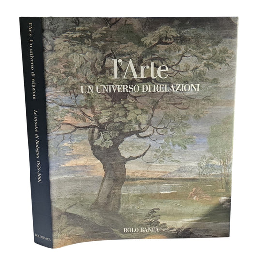 L'arte. Un universo di relazioni. Le mostre di Bologna 1950-2001 - IOLIBROCARMINE