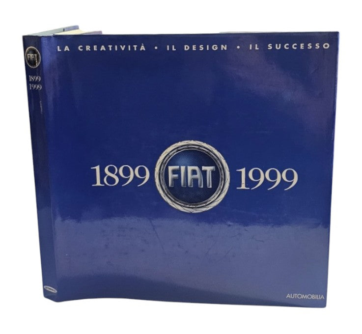 Fiat 1899-1999. La creatività, il design, il successo di di Riccardo P. Felicioli - IOLIBROCARMINE