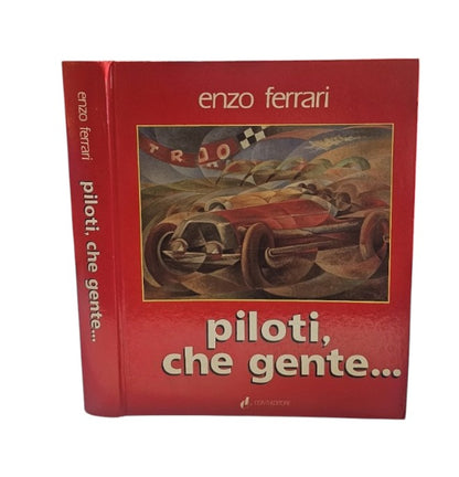 Piloti, Che Gente... di Enzo Ferrari
