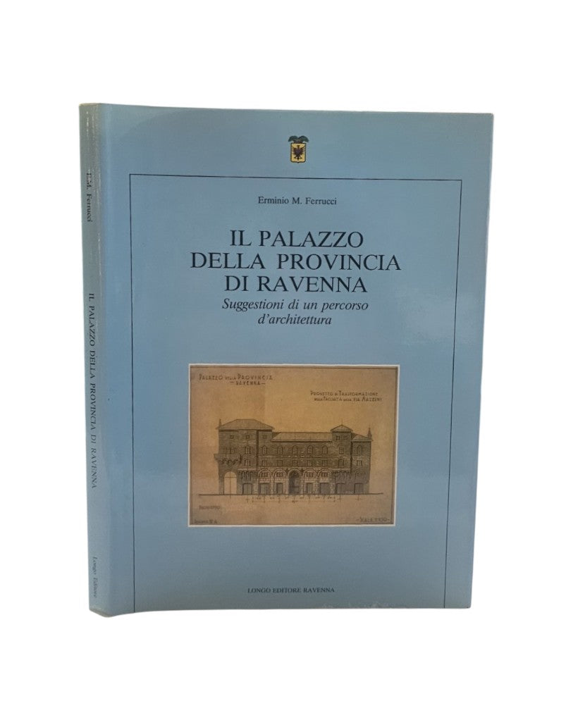 Il Palazzo Della Provincia Di Ravenna di Erminio M. Ferrucci