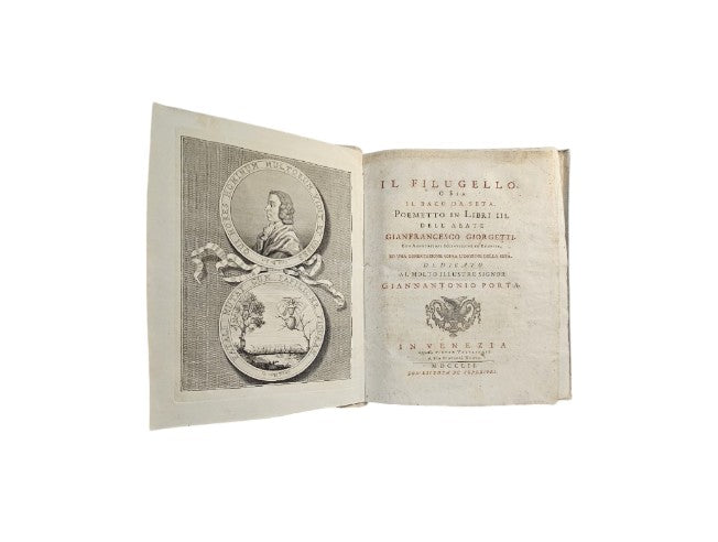 Il filugello, o sia il baco da seta. Poemetto in Libri III. Dell'Abate Gianfrancesco Giorgetti. Con annotazioni scientifiche ed erudite, ed una dissertazione sopra l'origine della seta. Dedicato al molto illustre Signor Gannantonio Porta