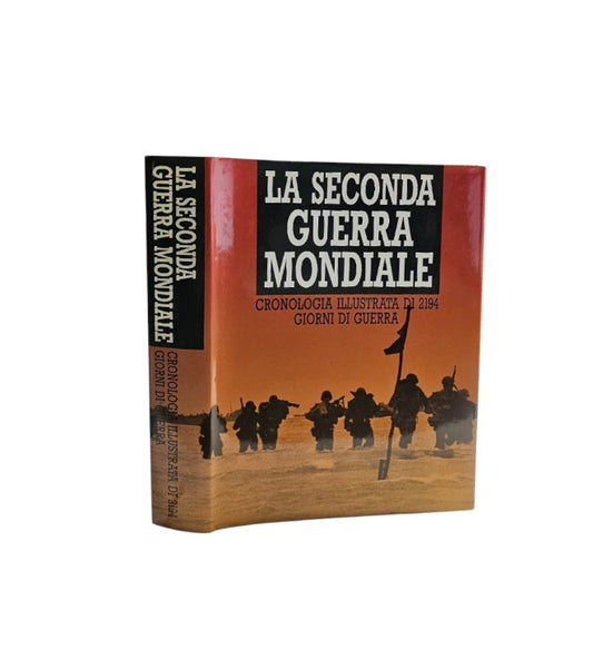 La seconda guerra mondiale cronologia illustrata di 2194 giorni di guerra