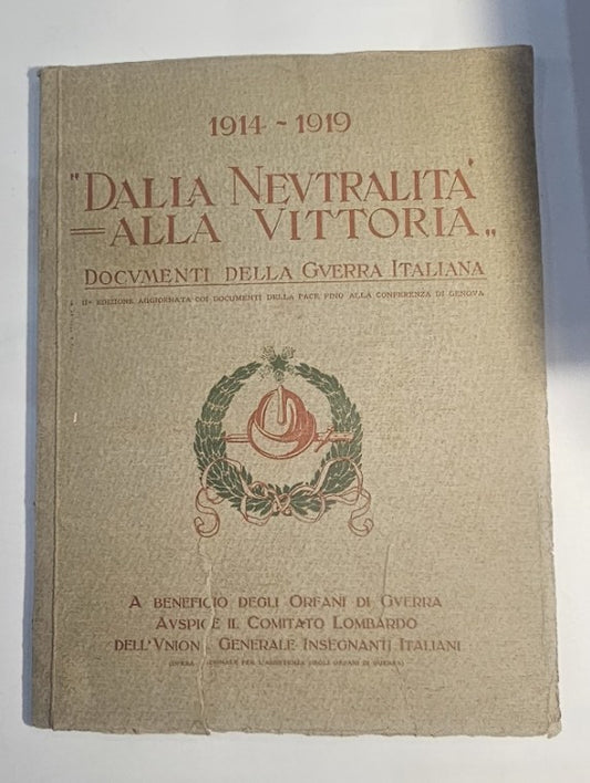 Dalla neutralità alla vittoria: documenti della guerra italiana: 1914-1919. II. edizione aggiornata coi documenti della pace fino alla conferenza di Genova