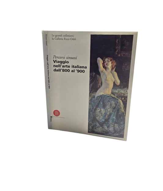 Percorsi sinuosi. Viaggio nell'arte italiana dall'Ottocento al Novecento. Le grandi collezioni: La galleria Ricci Oddi. Ediz. illustrata