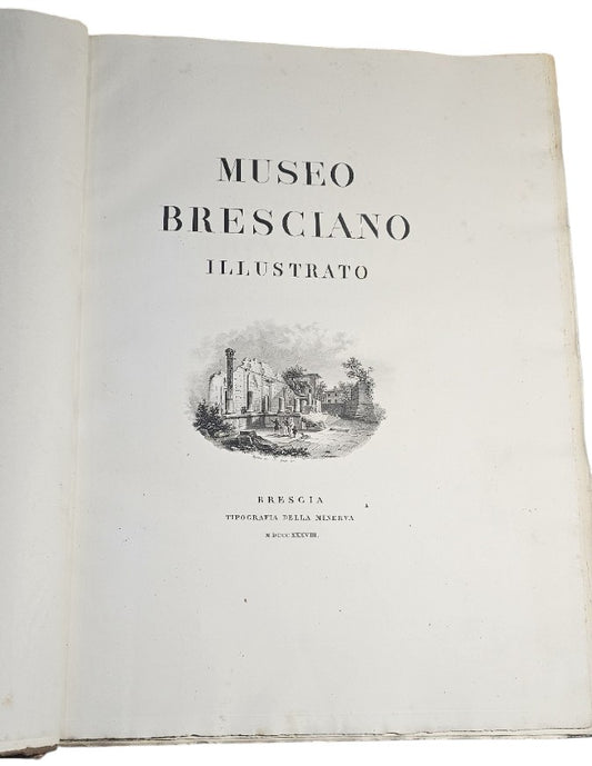 Museo Bresciano illustrato Vol. primo e secondo 1838-1974