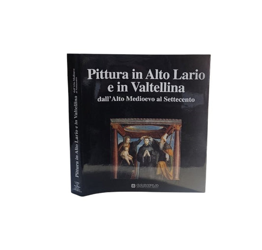 Pittura In Alto Lario E In Valtellina Dall'alto Medioevo Al Settecento