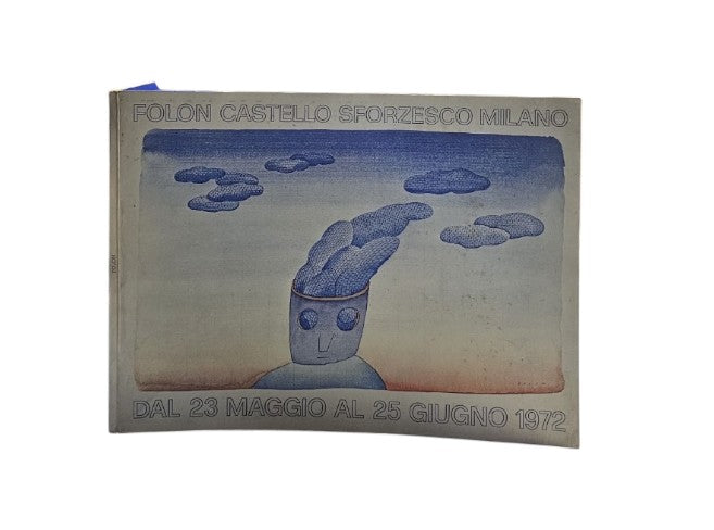 Folon Castello Sforzesco Milano dal 23 maggio al 25 giugno 1972