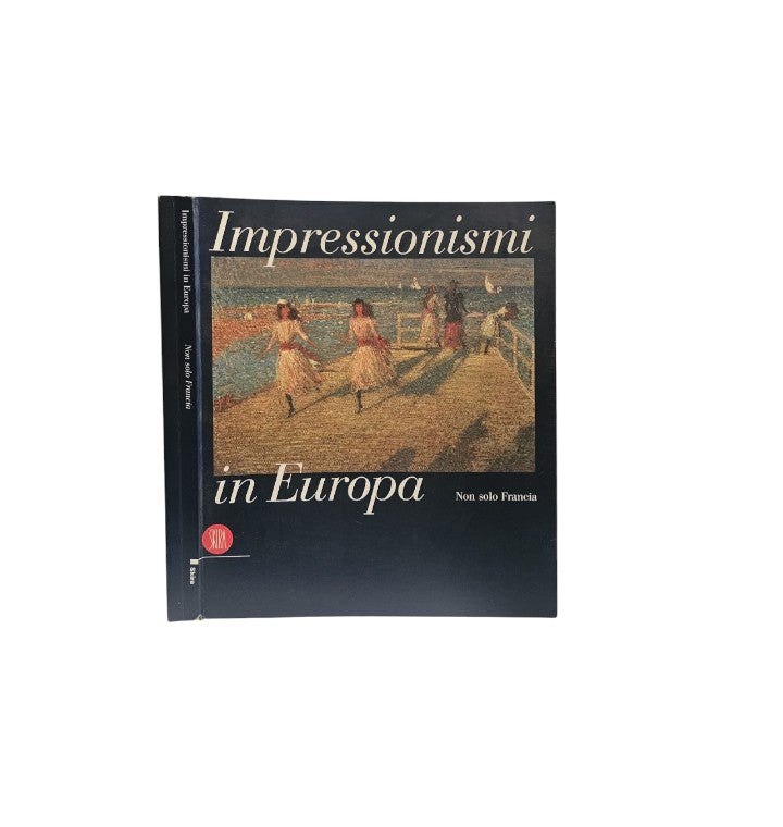 Impressionismi in Europa. Non solo in Francia. Ediz. italiana e inglese