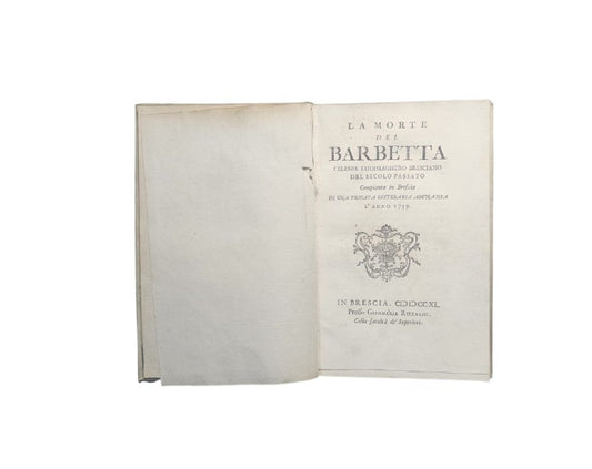 La morte del Barbetta celebre ludimagistro bresciano nel secolo passato compianta in Brescia in una privata letteraria adunanza l’anno 1739