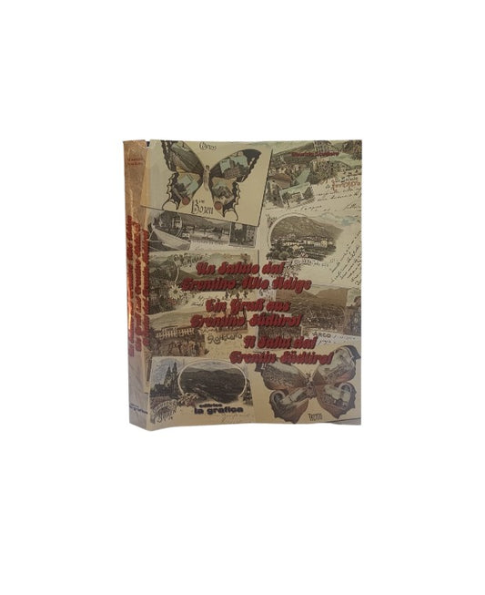 Un saluto dal Trentino Alto Adige: cartoline - Ein Gruss aus Trentino Südtirol: Ansichtskarten - N salut dal Trentin-Sudtirol: chèrtes postales 1889 -1939