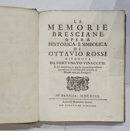 Ottavio Rossi - Le memorie bresciane opera istorica et simbolica riveduta da Fortunato Vinaccesi