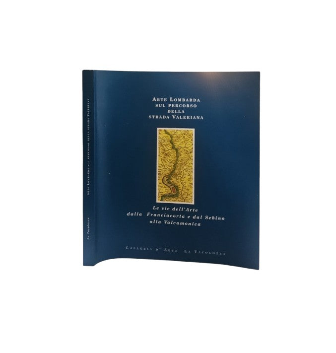 Arte lombarda sul percorso della strada Valeriana Galleria d'arte La Tavolozza 2005