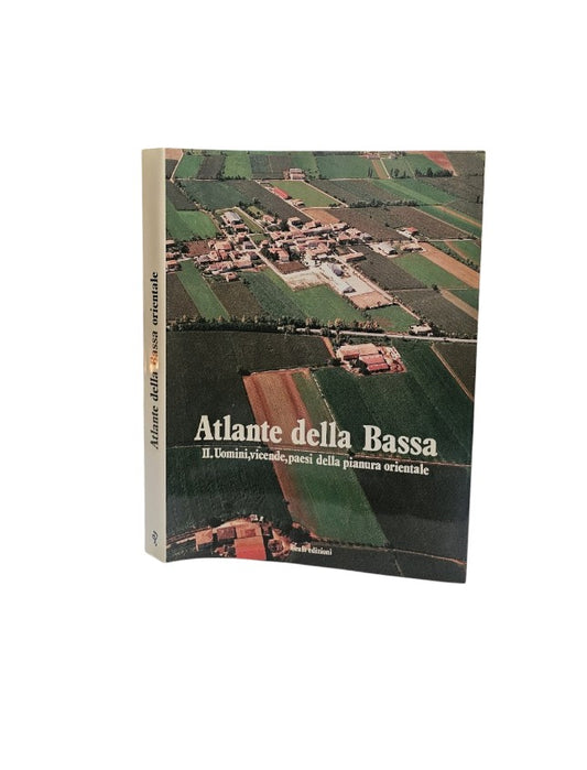 Atlante Della Bassa Orientale II. Uomini Vicende Paesi Della Pianura Orientale solo volume 2