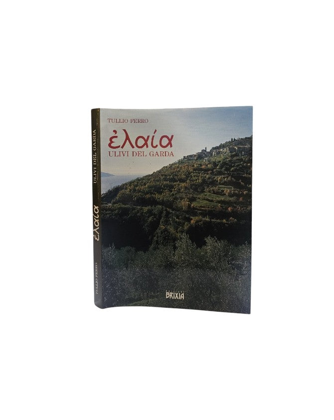 Tullio Ferro Elaia Ulivi del Garda Fotografie di Mario Pezzotta