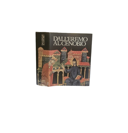 Dall'eremo al cenobio : la civiltà  monastica in Italia dalle origini all'età  di Dante