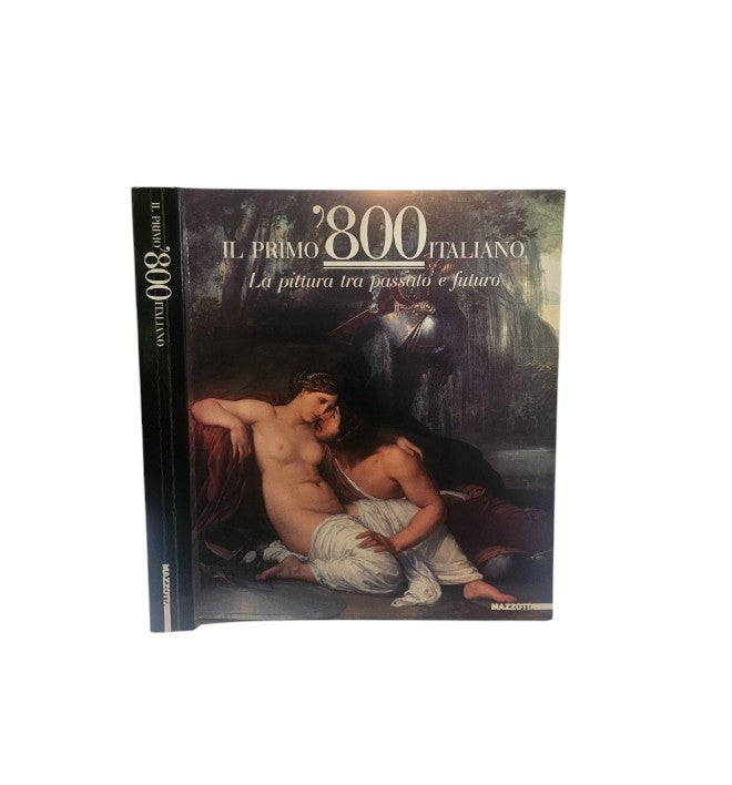 Il primo '800 italiano : la pittura tra passato e futuro