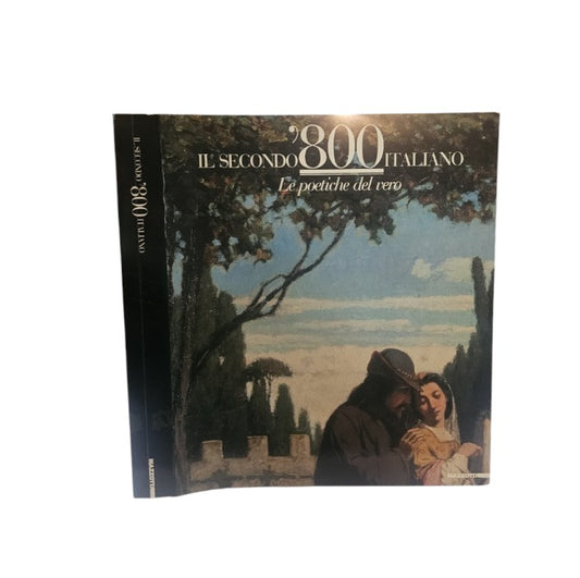 Il secondo Ottocento italiano. Le poetiche del vero. Catalogo della mostra