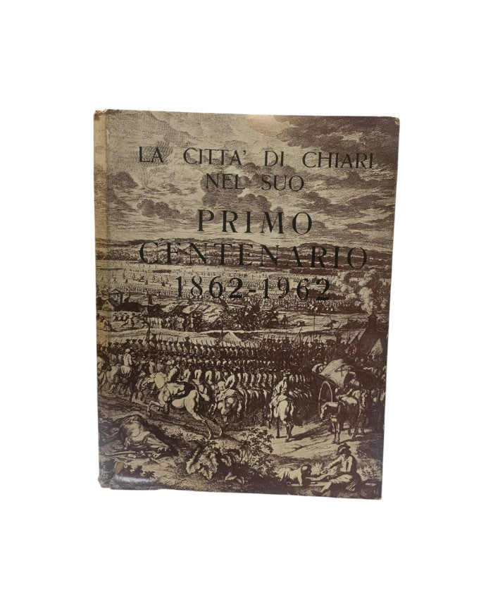 La città di Chiari nel suo primo centenario 1862 - 1962
