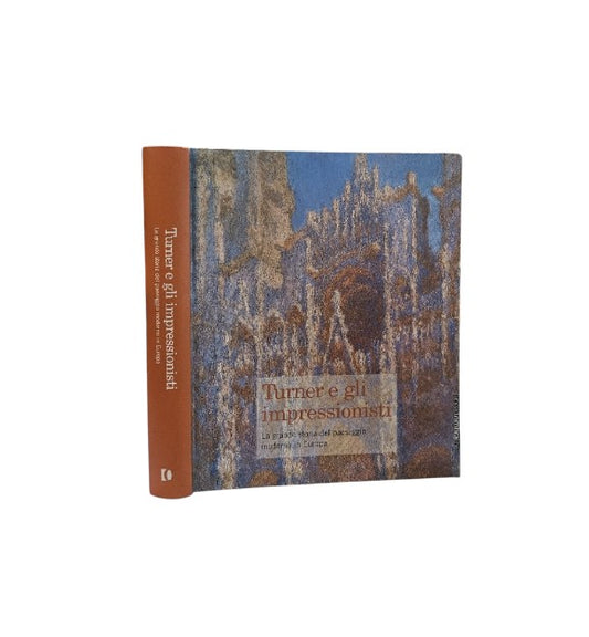 Turner e gli impressionisti: La grande storia del paesaggio moderno in Europa