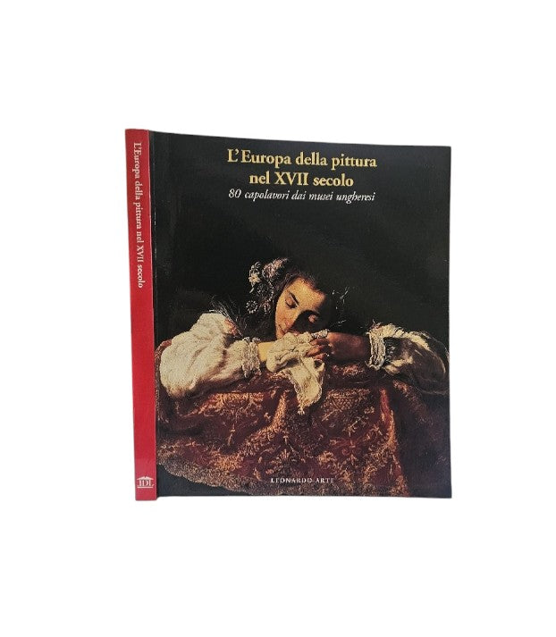 L'Europa della pittura nel XVII secolo. 80 capolavori dei musei ungheresi