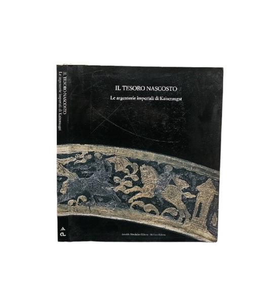 Il tesoro nascosto. Le argenterie imperiali di Kaiseraugust