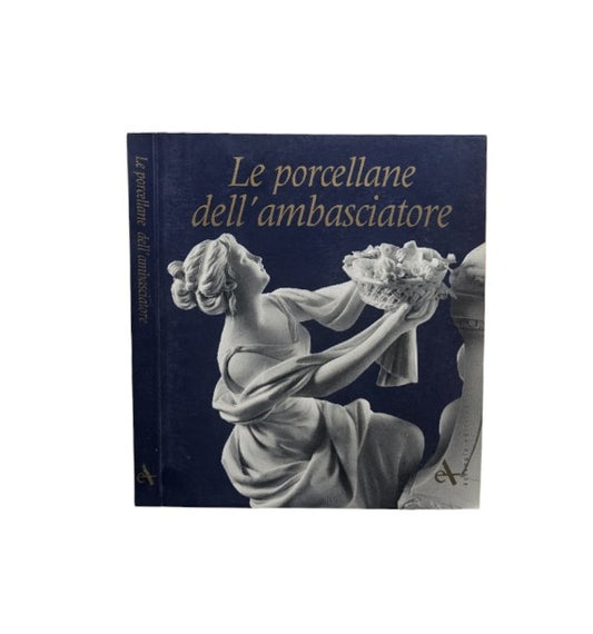 Le porcellane dell'ambasciatore. Ediz. illustrata di Elisabetta Dal Carlo