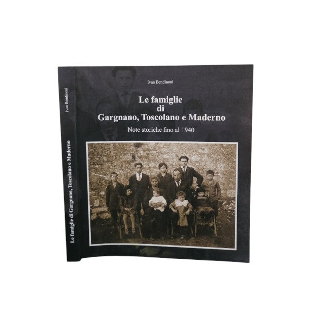 Le famiglie di Gargnano, Toscolano e Maderno. Note storiche fino al 1940 di Ivan Bendinoni