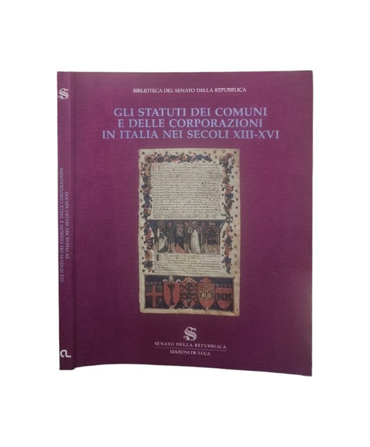 Gli Statuti dei comuni e delle corporazioni in Italia nei secoli XIII-XVI