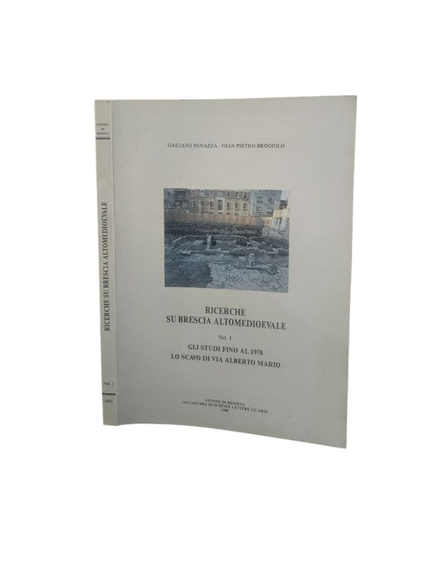 Ricerche su Brescia altomedievale vol. 1 Gli studi fino al 1978. Lo scavo di Via Alberto Mario