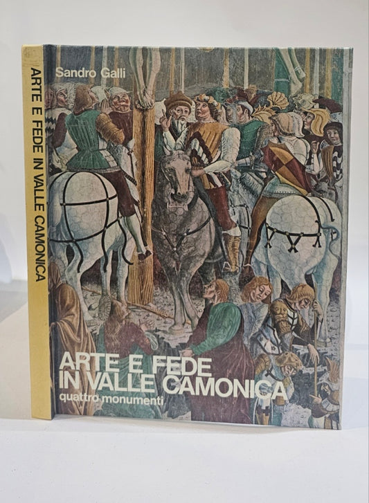 Arte e fede in Valle Camonica - Quattro monumenti di Sandro Galli