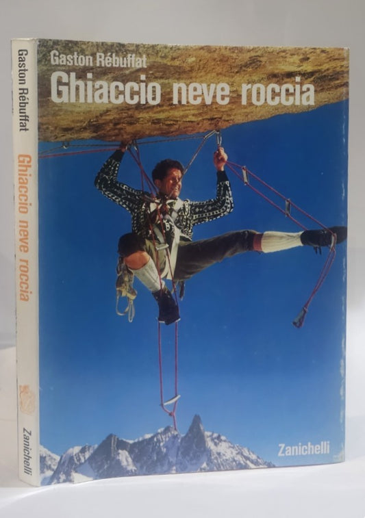 Ghiaccio neve roccia di Gaston Rebuffat