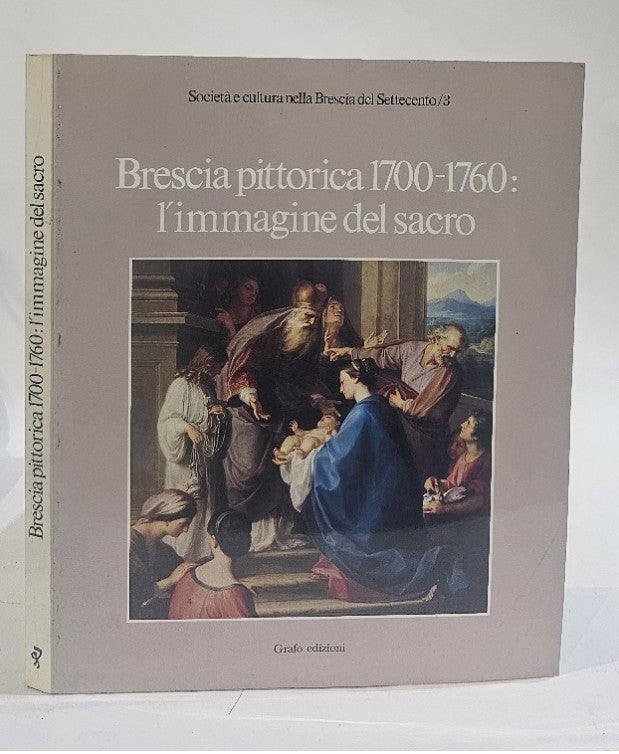 Brescia Pittorica 1700-1760: l'immagine del sacro - IOLIBROCARMINE