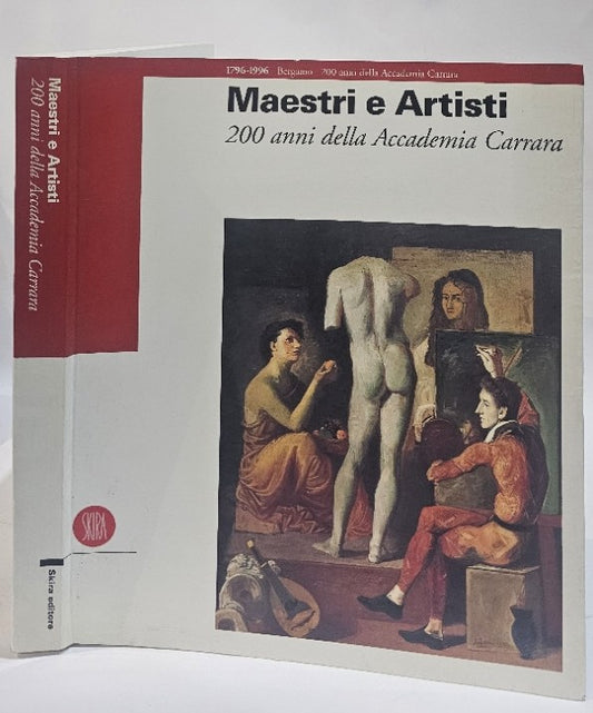 Maestri e artisti. Duecento anni della Accademia Carrara. Ediz. illustrata - IOLIBROCARMINE