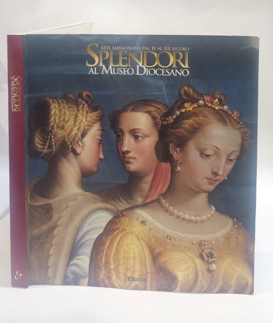 Splendori al Museo diocesano. Arte ambrosiana dal IV al XX secolo. Ediz. illustrata - IOLIBROCARMINE