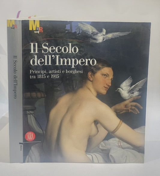 Il secolo dell'Impero: principi, artisti e borghesi tra 1815 e 1915 - IOLIBROCARMINE