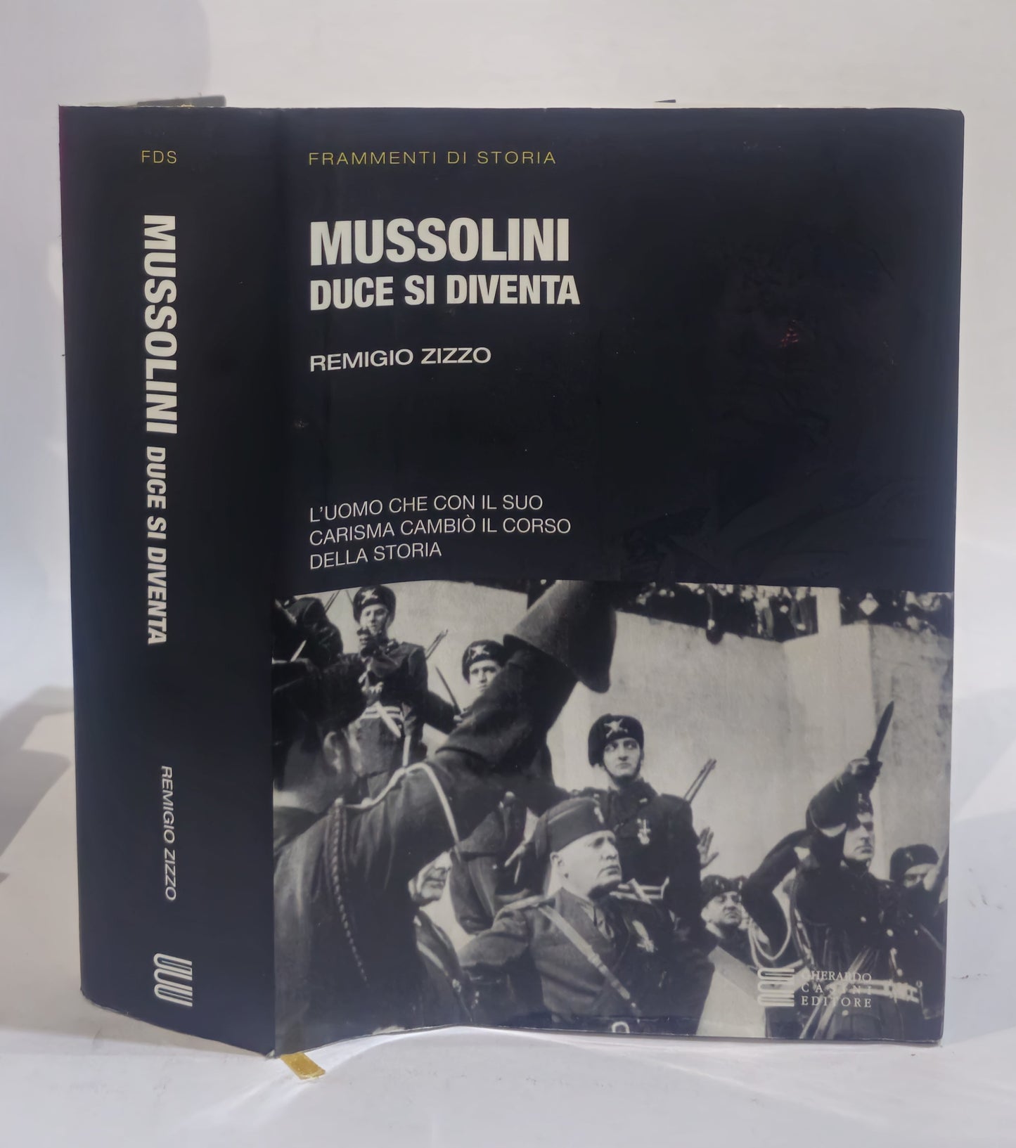 Mussolini. Duce si diventa. L'uomo che con il suo carisma cambiò il corso della storia - IOLIBROCARMINE