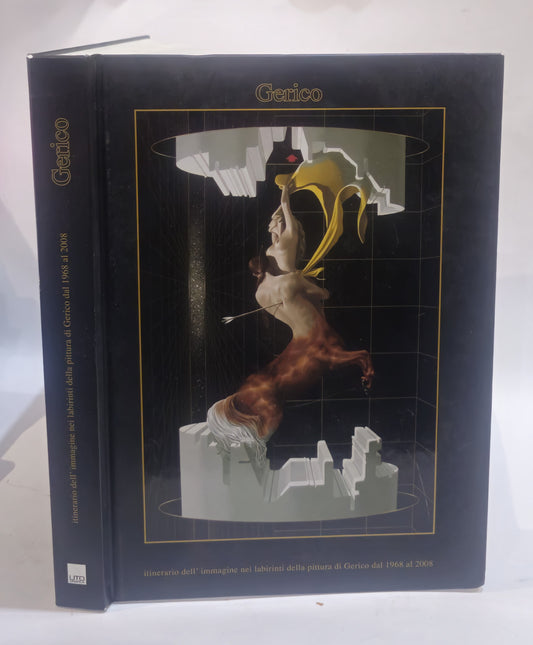 Gerico itinerario dell'immagine nei labirinti della pittura di Gerico dal 1968 al 2008 - IOLIBROCARMINE