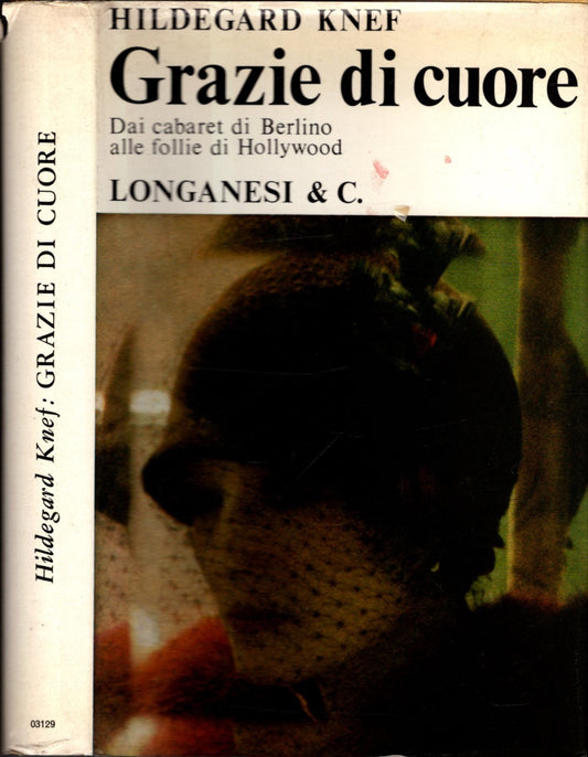 Knef Hildegard Grazie di cuore - dai cabaret di Berlino alle folli di Hollywood