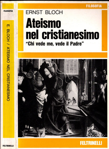 Ateismo Nel Cristianesimo Chi Vede Me, Vede Il Padre di Ernst Bloch