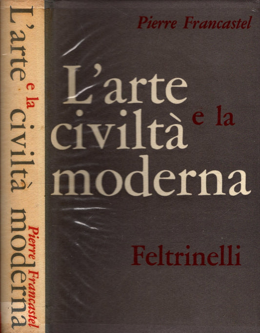 L'arte E La Civilta' Moderna di Pierre Francastel